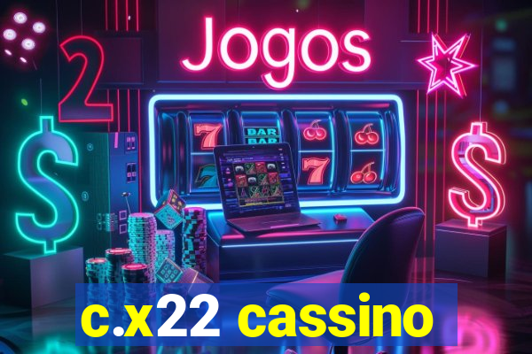 c.x22 cassino